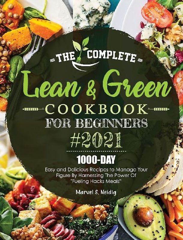 The Complete Lean and Green Cookbook for Beginners 2021