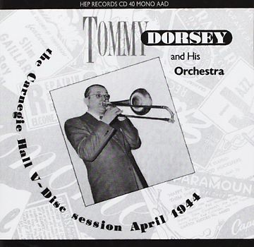 Dorsey,Tommy & His Orchestra - Carnegie Hall V-Disc Session