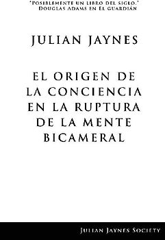 El origen de la conciencia en la ruptura de la mente bicameral