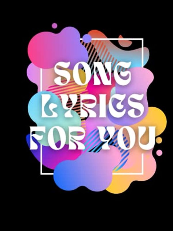 Song Lyrics For You: Make These Lyrics Come Alive!