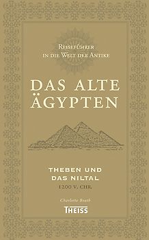 Reiseführer in die Welt der Antike. Das alte Ägypten