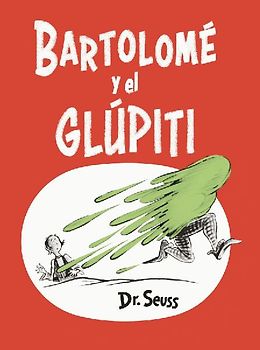 Bartolomé Y El Glúpiti (Bartholomew and the Oobleck Spanish Edition)