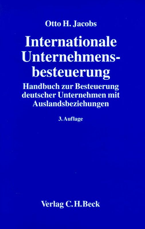 Internationale Unternehmensbesteuerung. Handbuch zur Besteuerung deutscher Unternehmen mit Auslandsbeziehungen