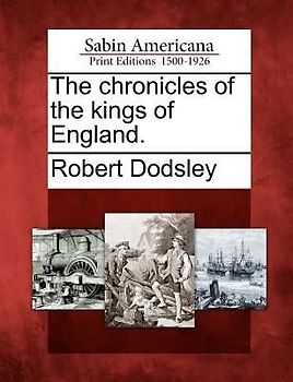 The Chronicles of the Kings of England.