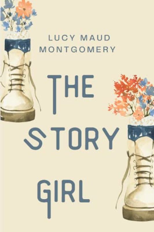 The Story Girl: (Illustrated and Annotated) (Fiction Juvenile and young adult novels, Band 1)