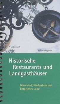 Historische Restaurants und Landgasthäuser. Düsseldorf, Niederrhein und Bergisches Land
