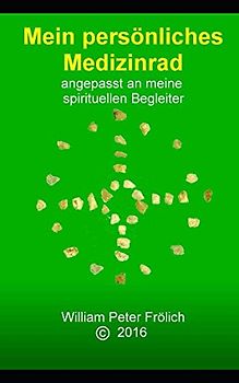 Mein persönliches Medizinrad: angepasst an meine spirituellen Begleiter