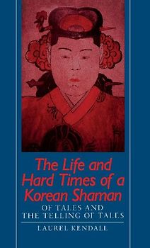 The Life and Hard Times of a Korean Shaman