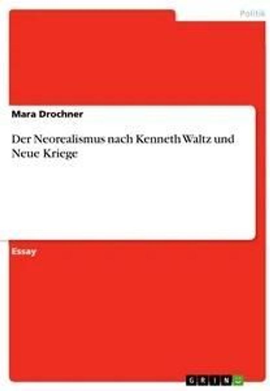 Der Neorealismus nach Kenneth Waltz und Neue Kriege