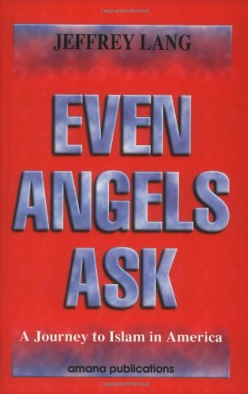 Even Angels Ask: A Journey to Islam in America - Lang, Jeffrey