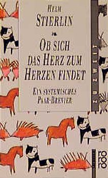 Ob sich das Herz zum Herzen findet. Ein systemisches Paar-Brevier