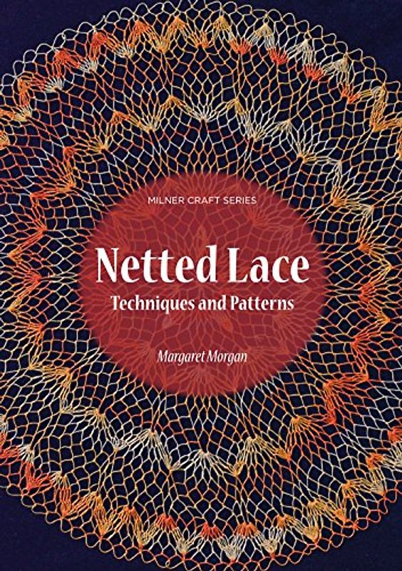 Netted Lace: Techniques and Patterns (Milner Craft Series)