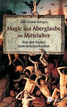 Magie und Aberglauben im Mittelalter. Von der Fackel zum Scheiterhaufen