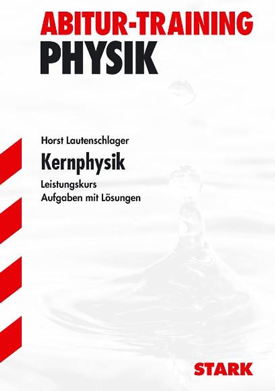 STARK Abitur-Training - Physik Kernphysik LK