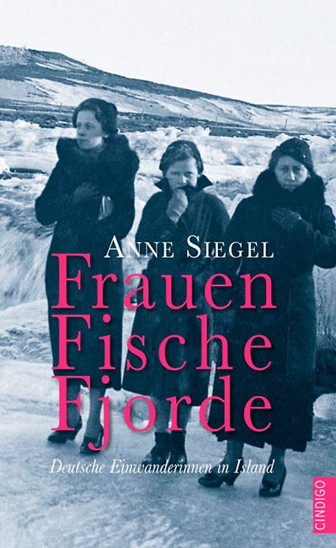 Frauen Fische Fjorde. Deutsche Einwanderinnen in Island
