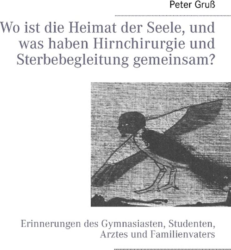 Wo ist die Heimat der Seele, und was haben Hirnchirurgie und Sterbebegleitung gemeinsam?