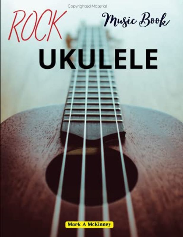 Ukulele Rock Music Book: 22 Hits For Ukelele