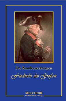 Die Randbemerkungen Friedrich des Grossen