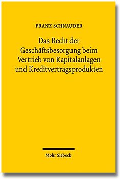 Das Recht der Geschäftsbesorgung beim Vertrieb von Kapitalanlagen und Kreditvertragsprodukten