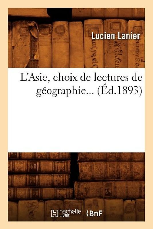 L'Asie, Choix de Lectures de Géographie (Éd.1893)