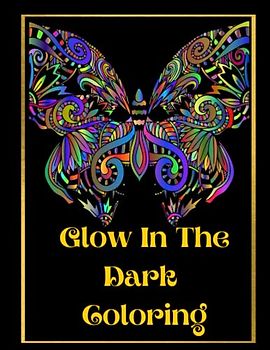 Glow In The Dark Coloring: Positivity & Relaxation for Glow In The Dark Coloring|Coloring Your Way to a Calmer Mind|Appreciate Yourself Today