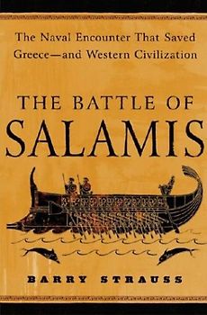 The Battle of Salamis: The Naval Encounter That Saved Greece -- and Western Civilization