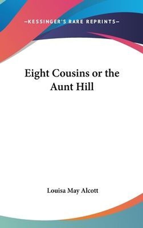 Eight Cousins or The Aunt Hill