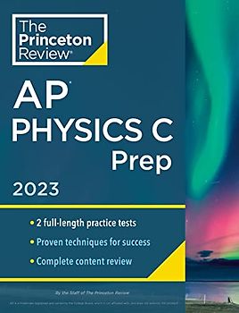 Princeton Review AP Physics C Prep, 2023: 2 Practice Tests + Complete Content Review + Strategies & Techniques (College Test Preparation)