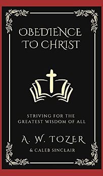 Obedience to Christ: Striving For the Greatest Wisdom of All
