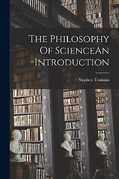 The Philosophy Of ScienceAn Introduction