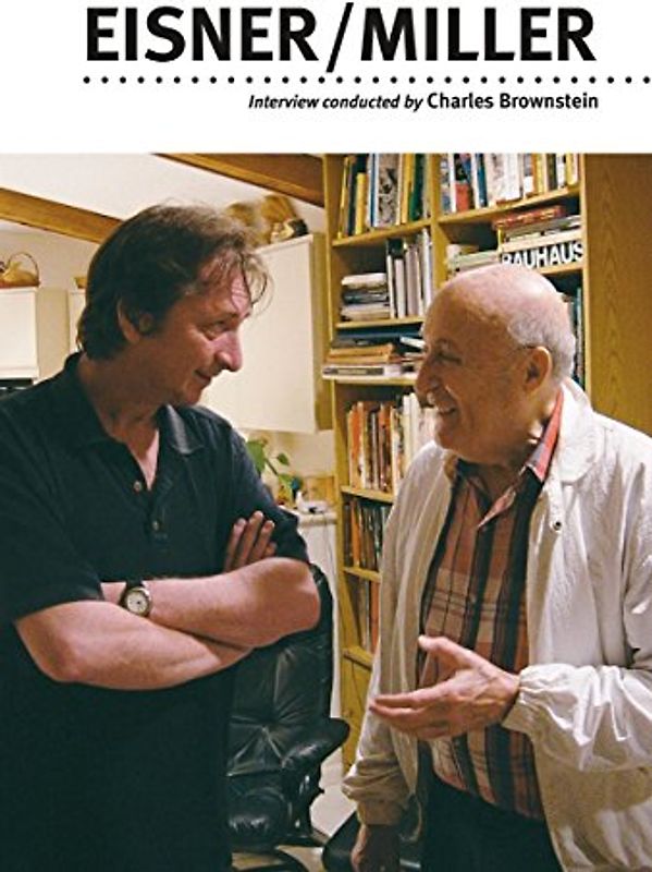 Eisner/Miller: A One-On-One Interview Conducted by Charles Brownstein - Will Eisner