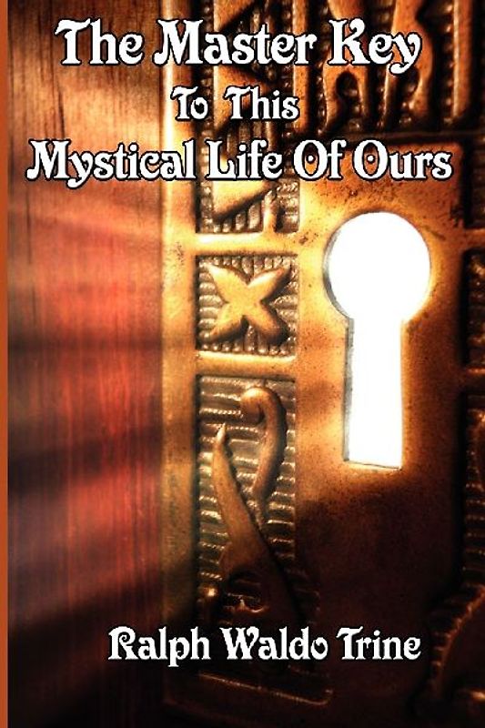 The Master Key to This Mystical Life of Ours