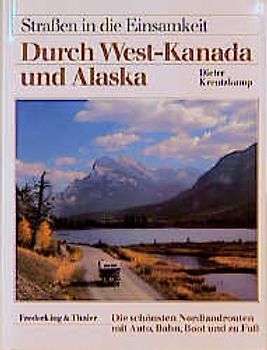 Durch West-Kanada und Alaska. Zwischen Vancouver Island und Yukon River, Rocky Mountains und Hudson Bay
