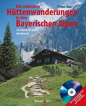 Die schönsten Hüttenwanderungen in den bayerischen Alpen + CD-ROM
