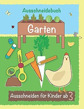 Ausschneidebuch Garten - Ausschneiden für Kinder ab 3: Malen, schneiden, kleben. Bastelbuch ab 3 Jahren