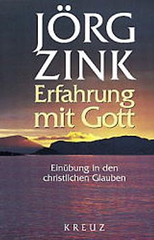 Erfahrung mit Gott. Einübung in den christlichen Glauben