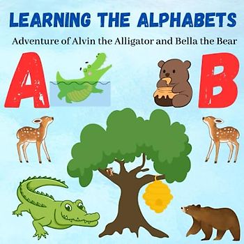 Learning the Alphabets: Adventure of Alvin the Alligator and Bella the Bear