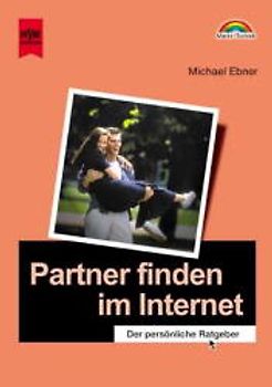 Partner finden im Internet. Der persönliche Ratgeber