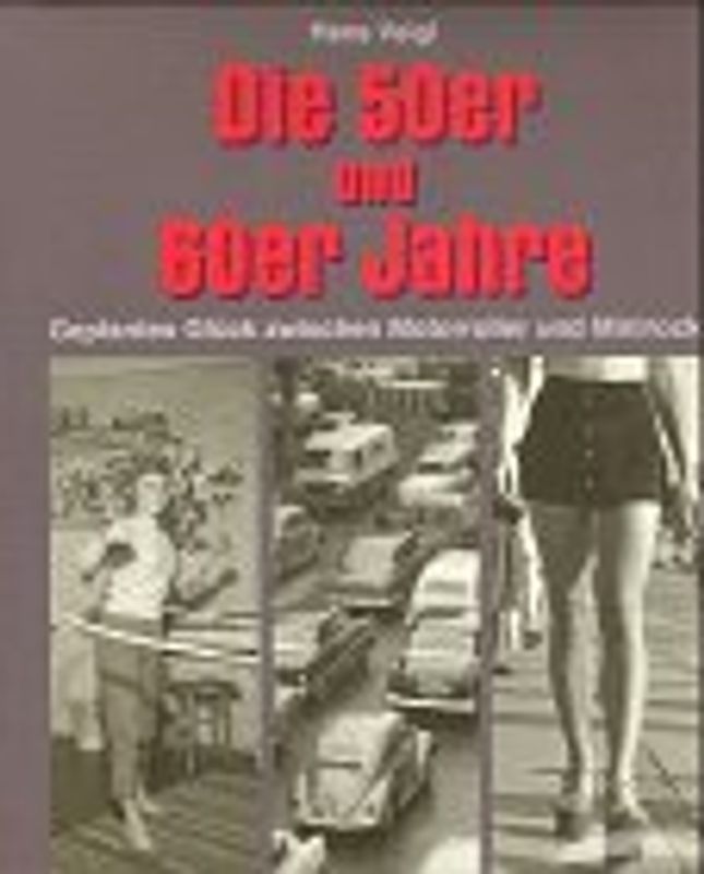 Die 50er und 60er Jahre. Geplantes Glück zwischen Motorroller und Minirock