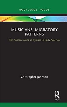 Musicians' Migratory Patterns: The African Drum as Symbol in Early America