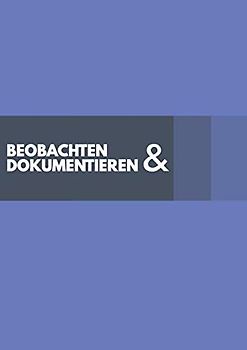 Beobachten & Dokumentieren: 50 flexible Beobachtungsbögen für die Arbeit mit Kindern zum Ausfüllen im praktischen A4 Format. Geeignet für Pädagogen, ... und Psychologen damit nichts vergessen wird.