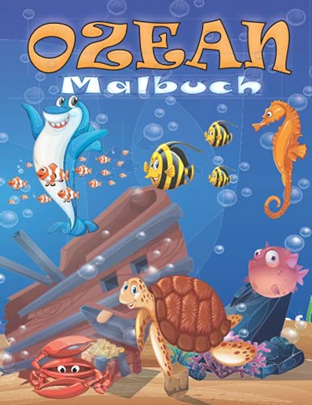 Ozean Malbuch: Fabelhaftes Unterwasserwelt-Malbuch für Jungen und Mädchen ab 2 Jahren, aber auch für Tierliebhaber. Tauchen Sie ab in die Tiefen des Meeres, um niedliche Tiere Ozean zu sehen.