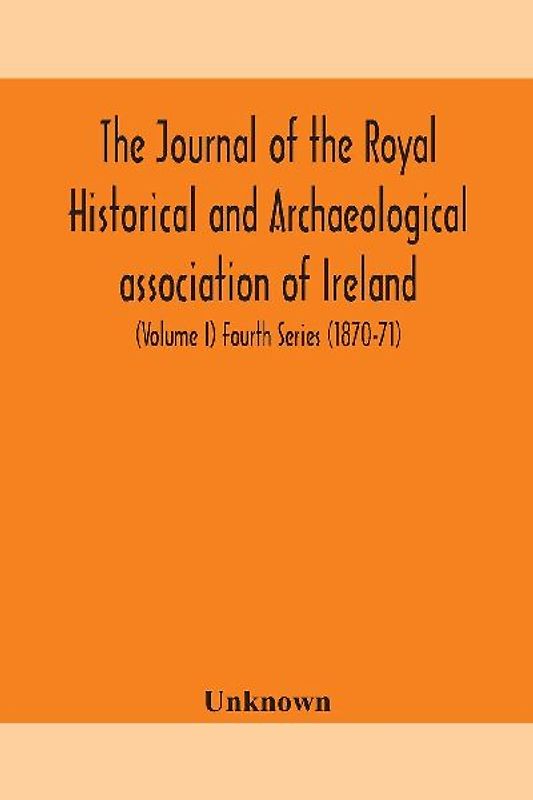 The Journal Of The Royal Historical And Archaeological Association Of Ireland