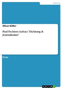 Paul Fechters Aufsatz "Dichtung & Journalismus"
