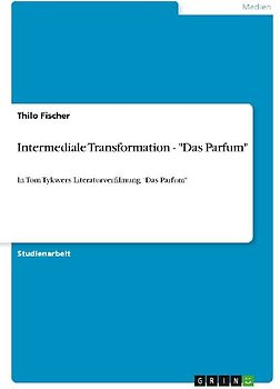 Intermediale Transformation - "Das Parfum"