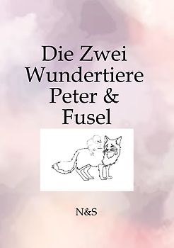 Die Zwei Wundertiere Peter & Fussel