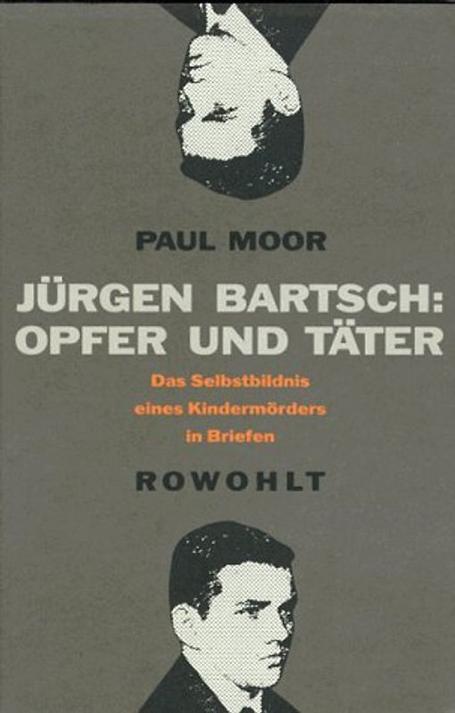 Jürgen Bartsch: Opfer und Täter. Das Selbstbildnis eines Kindermörders in Briefen
