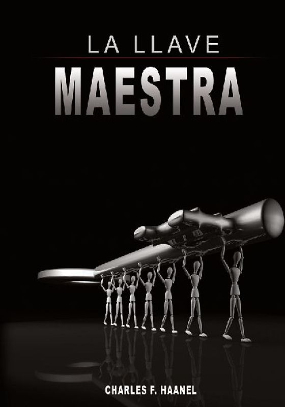 La Llave Maestra / The Master Key System by Charles F. Haanel