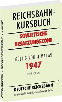 Reichsbahnkursbuch der sowjetischen Besatzungszone - gültig ab 4. Mai 1947