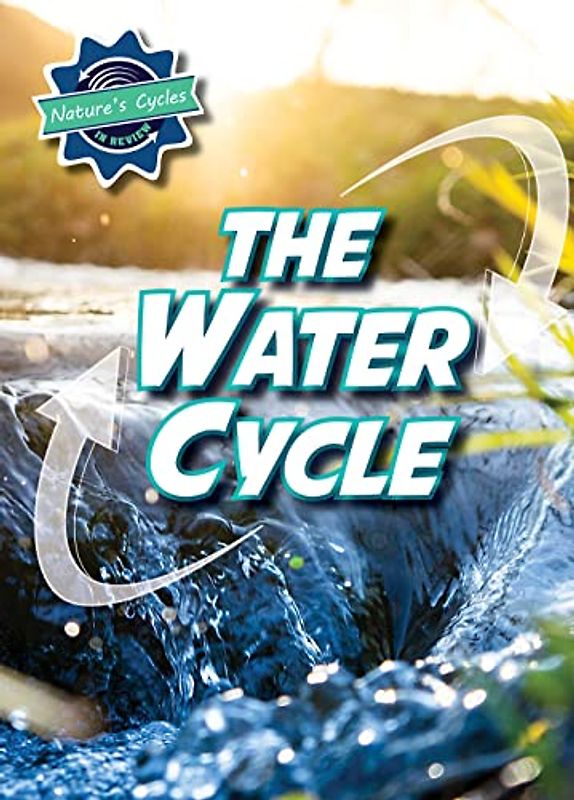 The Water Cycle (Nature's Cycles in Review)